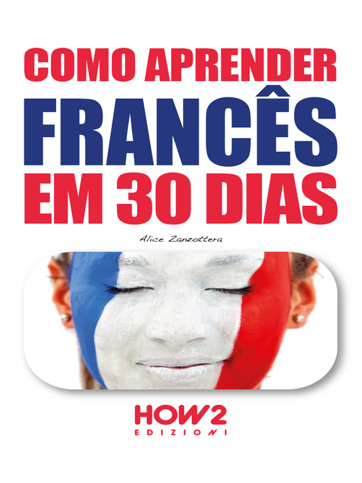 Title details for COMO APRENDER FRANCÊS EM 30 DIAS by Alice Zanzottera - Available